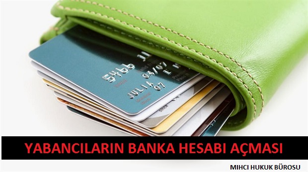 Yabancıların Türkiye’de Banka Hesabı Açması 